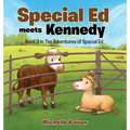 Special Ed Meets Kennedy: Book 3 in The Adventures of Special Ed - Hardcover