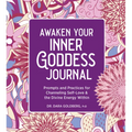 Awaken Your Inner Goddess: A Journal: Prompts and Practices for Channeling Self-Love & the Divine Energy Within - Paperback