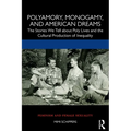Polyamory, Monogamy, and American Dreams: The Stories We Tell about Poly Lives and the Cultural Production of Inequality - Paperback