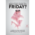 Don't They Know It's Friday: A Cross-Cultural Guide for Business and Live in the Gulf - Paperback