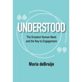 UNDERSTOOD The Greatest Human Need and the Key to Engagement - Paperback