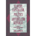Slavery, Capitalism, and Politics in the Antebellum Republic: Volume 1, Commerce and Compromise, 1820 1850 - Paperback