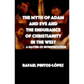 The Myth of Adam & Eve and the endurance of Christianity in the West - Paperback