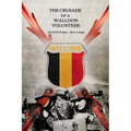 The Crusade of a Walloon Volunteer: August 8, 1941 - May 5, 1945 - Paperback