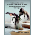 Tackling the Image Classification Problem with Spiking Neural Network Technique - Paperback