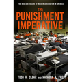 The Punishment Imperative: The Rise and Failure of Mass Incarceration in America - Paperback