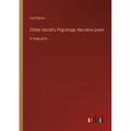 Childe Harold's Pilgrimage; Narrative poem: in large print - Paperback