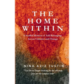 The Home Within: A Soulful Memoir of Self-Belonging Across Cultures and Change - Paperback