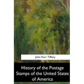 History of the Postage Stamps of the United States of America - Paperback