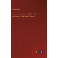 A Review of the Laws of the Twelfth Legislature of the State of Texas - Hardcover