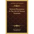Mystical Phenomena In The Life Of Theresa Neumann - Paperback