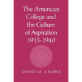 The American College and the Culture of Aspiration, 1915-1940 - Paperback
