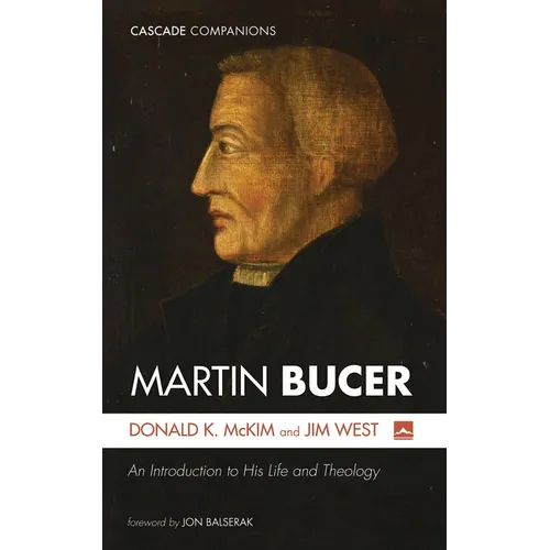 Martin Bucer: An Introduction to His Life and Theology - Paperback