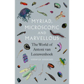 Myriad, Microscopic and Marvellous: The World of Antoni Van Leeuwenhoek - Hardcover