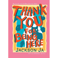 Thank You For Being Here - Paperback