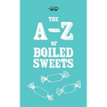 The A-Z of Boiled Sweets - Hardcover