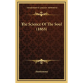 The Science of the Soul (1863) - Hardcover