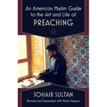 An American Muslim Guide to the Art and Life of Preaching - Paperback