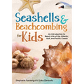 Seashells & Beachcombing for Kids: An Introduction to Beach Life of the Atlantic, Gulf, and Pacific Coasts - Paperback