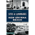 Historic Sites and Landmarks of New Smyrna Beach - Hardcover
