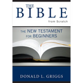 The Bible from Scratch: The New Testament for Beginners - Paperback