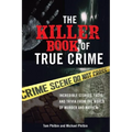The Killer Book of True Crime: Incredible Stories, Facts and Trivia from the World of Murder and Mayhem - Paperback