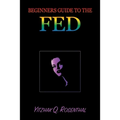 Beginner's Guide to the FED: Why is it Unique on our Planet - Paperback