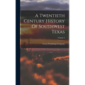 A Twentieth Century History Of Southwest Texas; Volume 2 - Hardcover