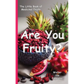 Are You Fruity?: The Little Book of Medicinal Fruits - Paperback