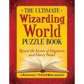 The Ultimate Wizarding World Puzzle Book: Reveal the Secrets of Hogwarts and Harry Potter (Brainteasers, Trivia, Mazes and More!) - Paperback