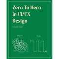 Zero to Hero in UX Design: A Beginner's Guide to Creating Engaging User Experiences - Paperback