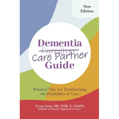 Dementia Care Partner Guide: Practical Tips for Transforming the Possibilities of Care - Paperback