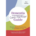 Dementia Care Partner Guide: Practical Tips for Transforming the Possibilities of Care - Paperback
