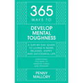 365 Ways to Develop Mental Toughness: A Day-By-Day Guide to Living a Happier and More Successful Life - Hardcover