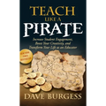 Teach Like a Pirate: Increase Student Engagement, Boost Your Creativity, and Transform Your Life as an Educator - Hardcover