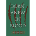 Born Anew in Blood - Paperback