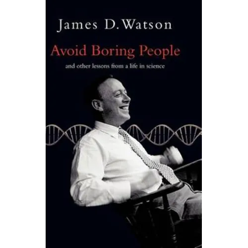 Avoid Boring People: Lessons from a Life in Science - Hardcover