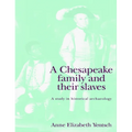 A Chesapeake Family and Their Slaves: A Study in Historical Archaeology - Paperback