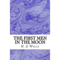 The First Men in The Moon: (H.G Wells Classics Collection) - Paperback