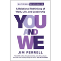 You and We: A Relational Rethinking of Work, Life, and Leadership - Hardcover