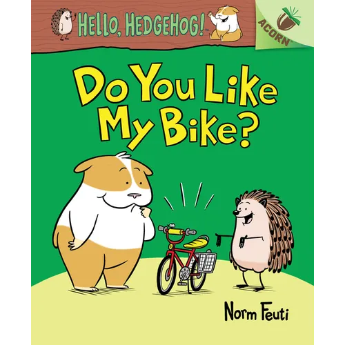 Do You Like My Bike?: An Acorn Book (Hello, Hedgehog! #1): Volume 1 - Library Binding
