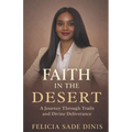 Faith in the Desert: A Journey Through Trails and Divine Deliverance - Paperback
