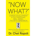 "Now What?" Career Development & Occupational Well-Being: The Fifth Dimension: Making Choices, Managing Stress, & Creating Balance - Paperback
