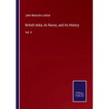 British India, its Races, and its History: Vol. II - Paperback
