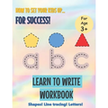 Learn to Write Workbook: Setting Your Kids Up for Success - Paperback