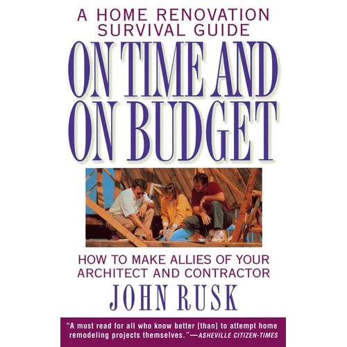 On Time and on Budget: A Home Renovation Survival Guide - Paperback