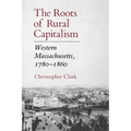 The Roots of Rural Capitalism: Western Massachusetts, 1780-1860 - Paperback