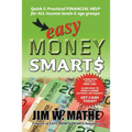 Easy Money Smarts: Quick and Practical Financial Help for All Income Levels and Age Groups - Paperback
