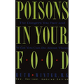 Poisons in Your Food: The Dangers You Face and What You Can Do about Them - Paperback
