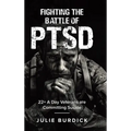 Fighting the Battle of PTSD: 22+ A Day Veterans are Committing Sucide - Hardcover